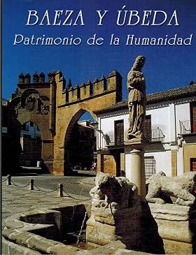 Baeza y úbeda . patrimonio de la humanidad