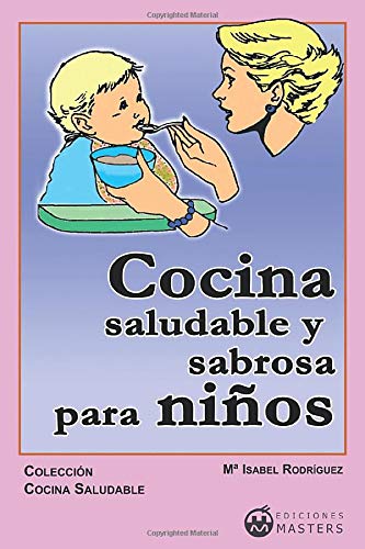 Cocina sabrosa y saludable para niños (spanish edition)