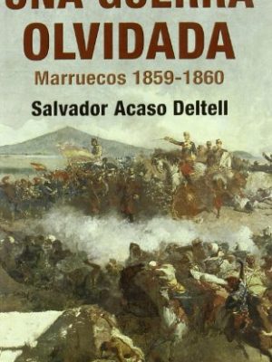 Una guerra olvidada/ the forgotten war: la campana de marruecos de 1859 (spanish edition)