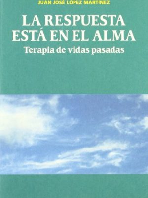La respuesta esta en el alma (spanish edition)