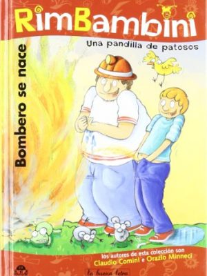 Bombero se nace : una pandilla de patosos