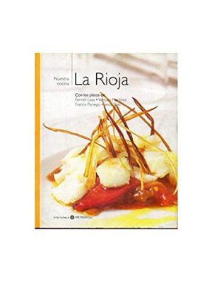 Nuestra cocina 16: la rioja. con los platos de fermin lasa, ventura martinez, francis paniego, jesus saez
