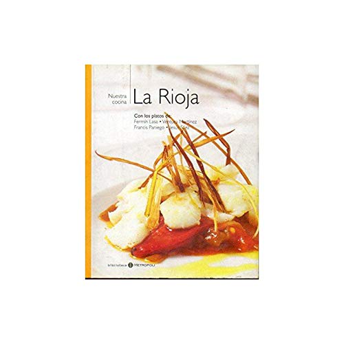 Nuestra cocina 16: la rioja. con los platos de fermin lasa, ventura martinez, francis paniego, jesus saez
