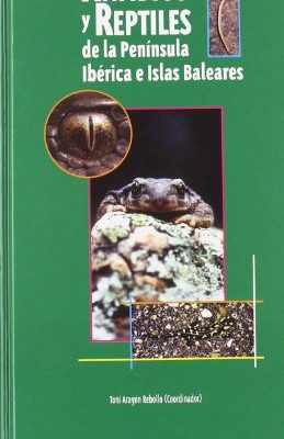Anfibios y reptiles de la península ibérica y baleares (spanish edition)