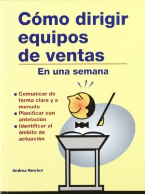 Cómo dirigir equipos de ventas: en una semana