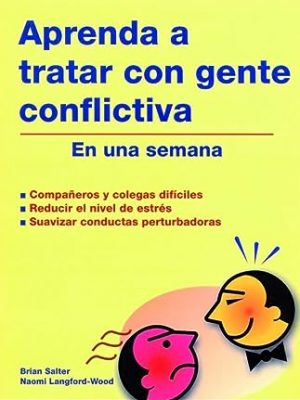 Aprenda a tratar con gente conflictiva: en una semana