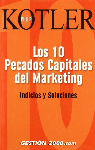 Los 10 pecados capitales del marketing: indicios y soluciones (marketing y ventas) (spanish edition)