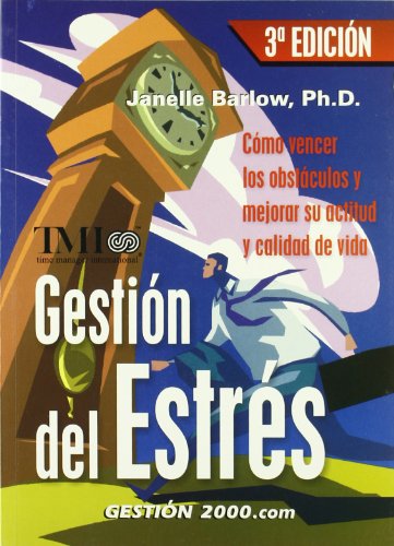 Gestión del estrés: cómo vencer los obstáculos y mejorar su actitud y calidad de vida