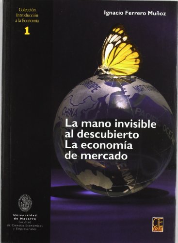 La mano invisible al descubierto. la economía de mercado