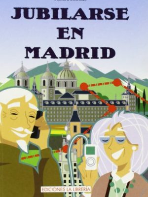 Jubilarse en madrid (spanish edition)