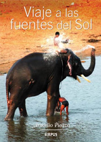 Viaje a las fuentes del sol: levantando levemente la piel de asia (travesías) (spanish edition)
