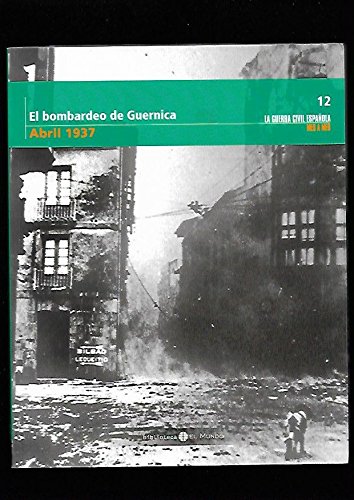 La guerra civil española mes a mes num 12 el bombardeo de guernica abril 1937