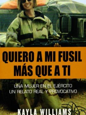 Quiero a mi fusil mas que a ti (spanish edition)
