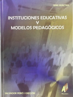 Instituciones educativas y modelos pedagógicos (spanish edition)