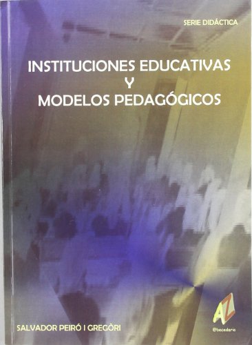 Instituciones educativas y modelos pedagógicos (spanish edition)