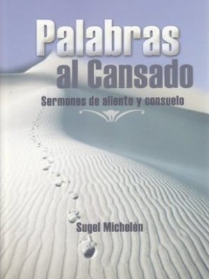 Palabras al cansado - sermones de aliento y consuelo