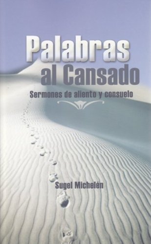 Palabras al cansado - sermones de aliento y consuelo