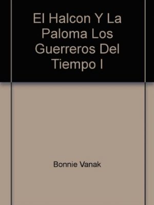 El halcon y la paloma los guerreros del tiempo i