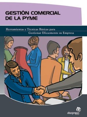 Gestión comercial de la pyme: herramientas y técnicas básicas para gestionar eficazmente su empresa