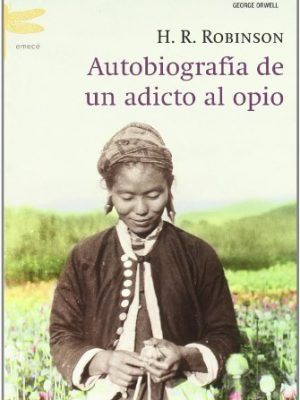 Autobiografía de un adicto al opio (emecé) (spanish edition)