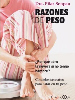 Razones de peso: ¿por qué abro la nevera si no tengo hambre? (salsa) (spanish edition)