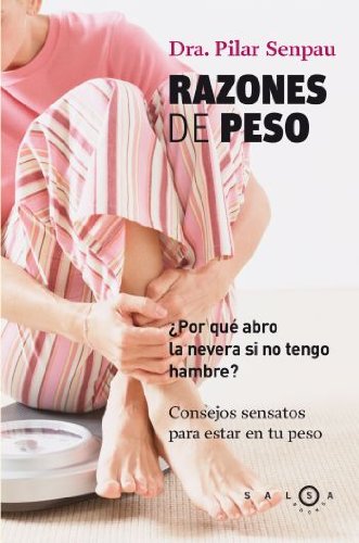 Razones de peso: ¿por qué abro la nevera si no tengo hambre? (salsa) (spanish edition)