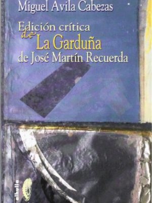 9788496641044_edicion-critica-de-la-garduna-de-jose-martin-recuerda-critical-edition-of-the-garduna-of-jose-marti_front.jpg Edicion critica de la garduna de jose martin recuerda/ critical edition of the garduna of jose martin recuerda (crisalida) (spanish edition)