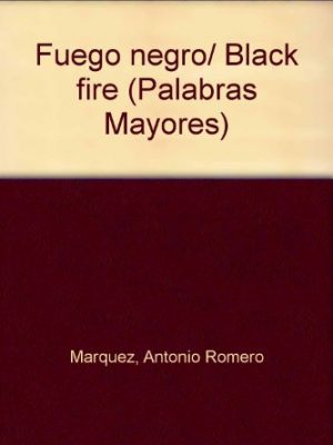 9788496641587_fuego-negro-black-fire-palabras-mayores-spanish-edition_front-1.jpg Fuego negro/ black fire (palabras mayores) (spanish edition)