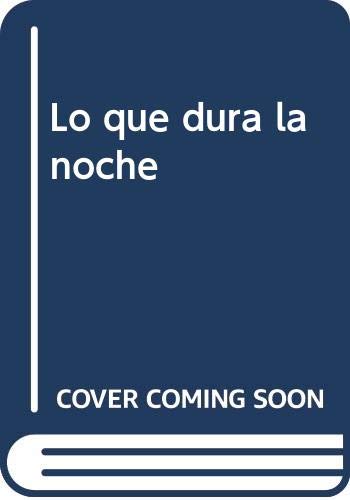 Lo que dura la noche (spanish edition)