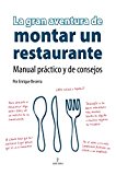 La gran aventura de montar un restaurante: manual práctico y de consejos (spanish edition)