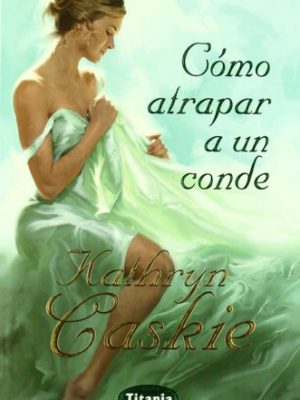 Cómo atrapar a un conde (spanish edition)