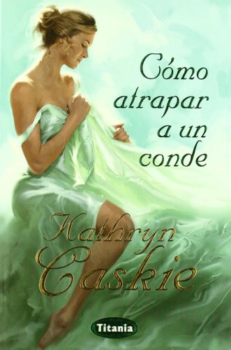 Cómo atrapar a un conde (spanish edition)