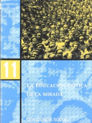 9788496723085_la-educacion-critica-de-la-mirada-con-ciencia-social-spanish-edition_front-1.jpg La educación crítica de la mirada (con-ciencia social) (spanish edition)