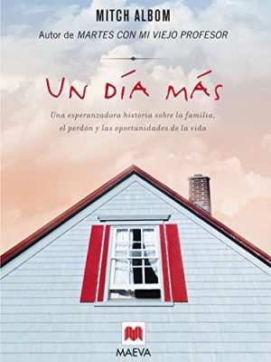 Un dia mas: una esperanzadora historia sobre la familia, el perdon y las oportunidades de la vida (spanish edition)