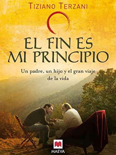 El fin es mi principio: un padre, un hijo y el gran viaje de la vida. (memorias) (spanish edition)
