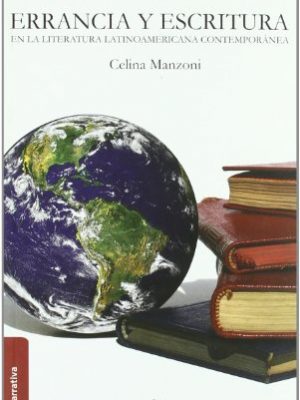 Errancia y escritura en la literatura latinoamericana contemporánea (spanish edition)