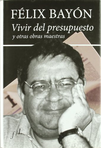 9788496824065_vivir-del-presupuesto-y-otras-obras-maestras-articulos-1998-2006-spanish-edition_front-1.jpg Vivir del presupuesto y otras obras maestras: articulos 1998-2006 (spanish edition)