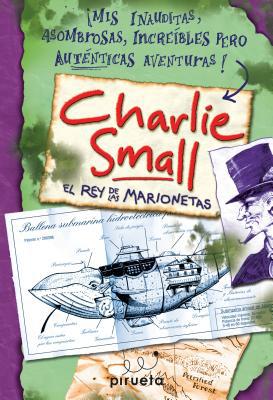 Charlie small. el rey de las marionetas (spanish edition)