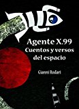 Agente x.99. cuentos y versos del espacio