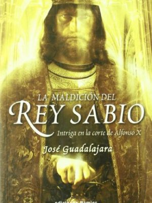 La maldición del rey sabio (histórica) (spanish edition)