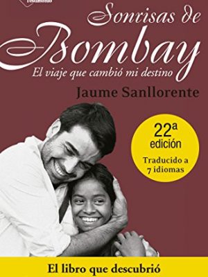 9788496981010_sonrisas-de-bombay-el-viaje-que-cambio-mi-destino-plataforma-testimonio-spanish-edition_front-1.jpg Sonrisas de bombay: el viaje que cambió mi destino (plataforma testimonio) (spanish edition)