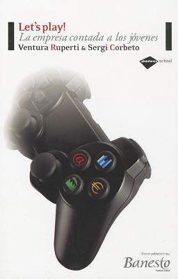 9788496981102_lets-play-la-empresa-contada-a-los-jovenes-plataforma-actual-spanish-edition_front-1.jpg Let's play!: la empresa contada a los jóvenes (plataforma actual) (spanish edition)