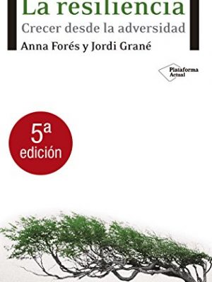 La resiliencia: crecer desde la adversidad (plataforma actual) (spanish edition)