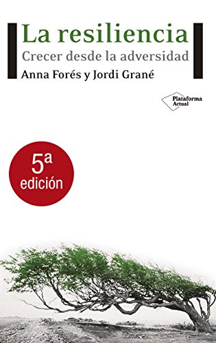 La resiliencia: crecer desde la adversidad (plataforma actual) (spanish edition)