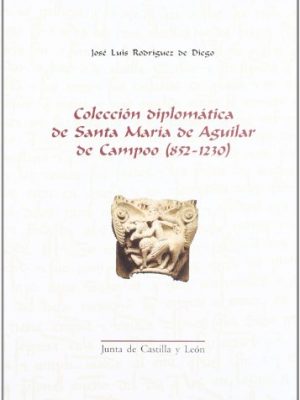 Colección diplomática de santa maría de aguilar de campoo (852-1230)