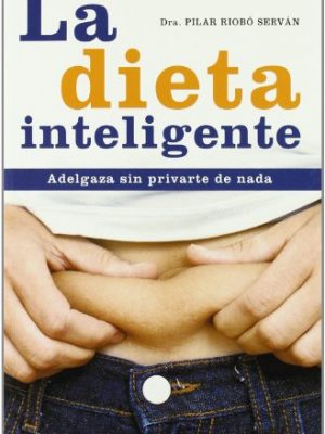 La dieta inteligente (psicologia y salud) (spanish edition)