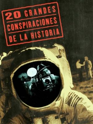 Las 20 grandes conspiraciones de la historia/ the 20 major conspiracies in history (fuera de coleccion) (spanish edition)