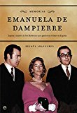 Emanuela de dampierre: memorias. esposa y madre de los borbones que pudieron reinar en españa / memories. wife and mother of the bourbons that could reign in spain (spanish edition)