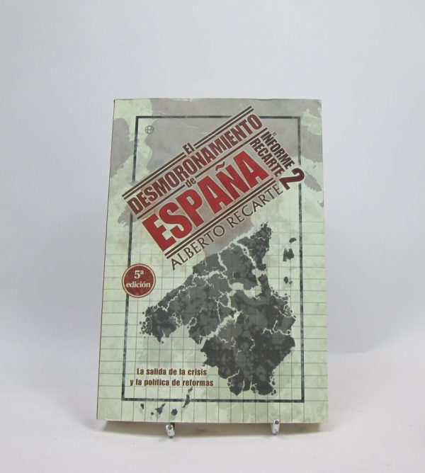 El desmoronamiento de españa. informe recarte 2 : la salida de la crisis y la política de reformas
