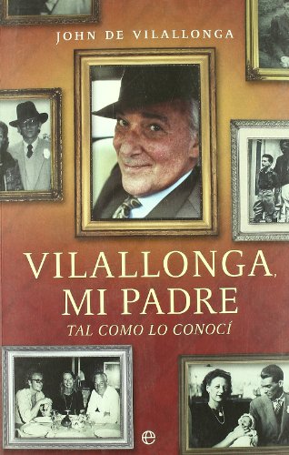 Vilallonga, mi padre : tal como lo conocí